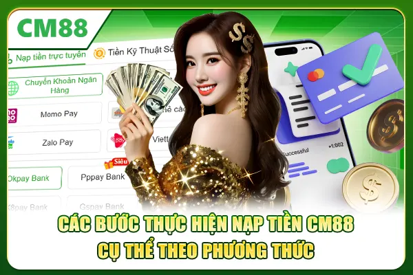 Các bước thực hiện nạp tiền CM88 cụ thể theo phương thức