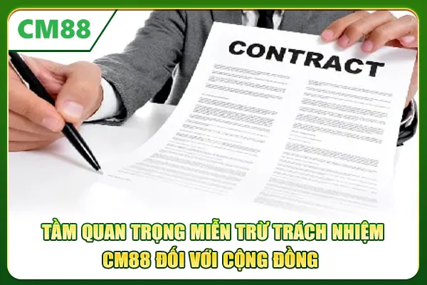 Tầm quan trọng miễn trừ trách nhiệm CM88 đối với cộng đồng