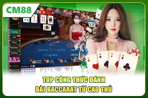 Top công thức đánh bài Baccarat từ cao thủ